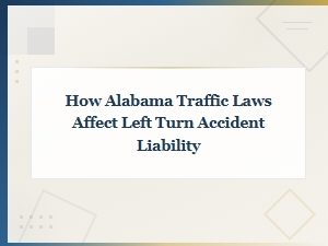 Alabama Left Turn Accident Liability Explained