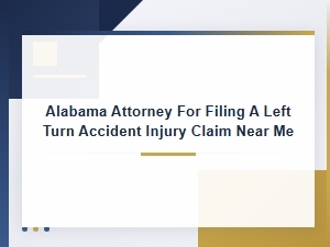 Alabama Left Turn Accident Injury Claim Attorney