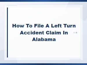 How to File a Left Turn Accident Claim in Alabama
