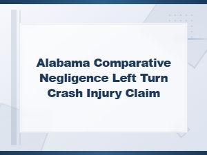 Alabama Left Turn Accident Fault and Injury Claims