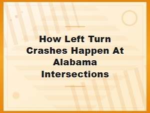 How Left Turn Crashes Happen at Alabama Intersections
